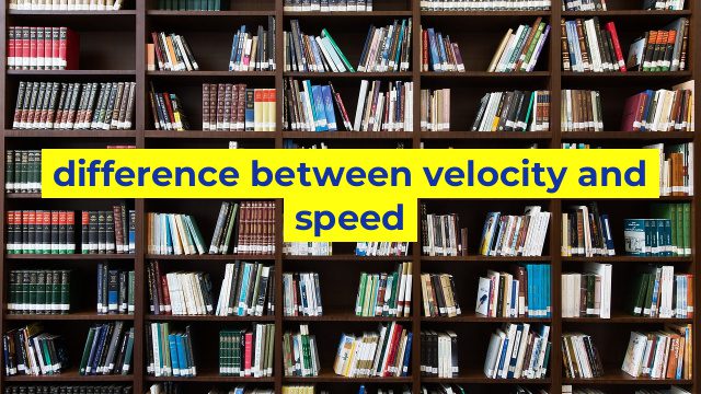 difference between velocity and speed