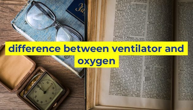 difference between ventilator and oxygen