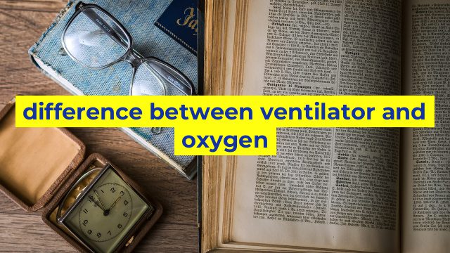 difference between ventilator and oxygen