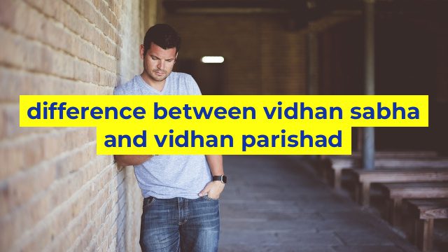 difference between vidhan sabha and vidhan parishad