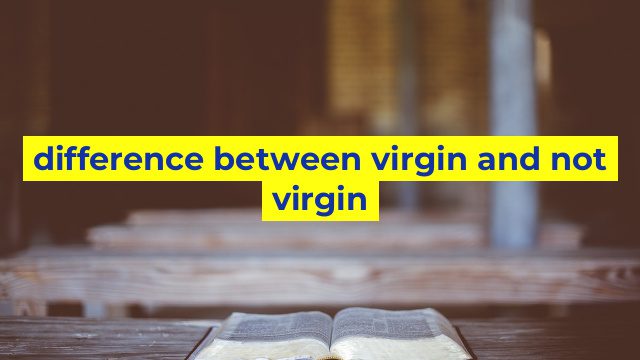 difference between virgin and not virgin