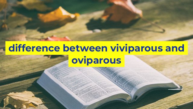 difference between viviparous and oviparous