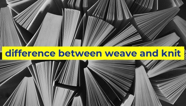 difference between weave and knit