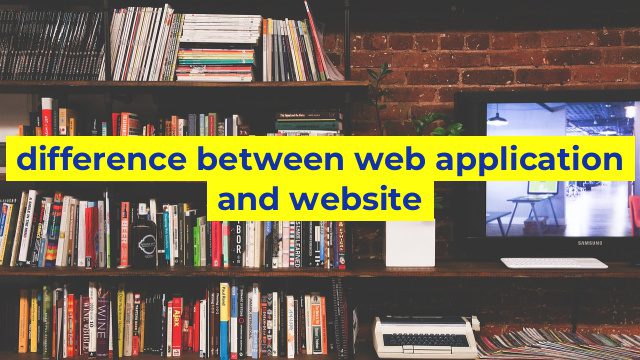 difference between web application and website