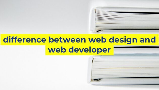 difference between web design and web developer