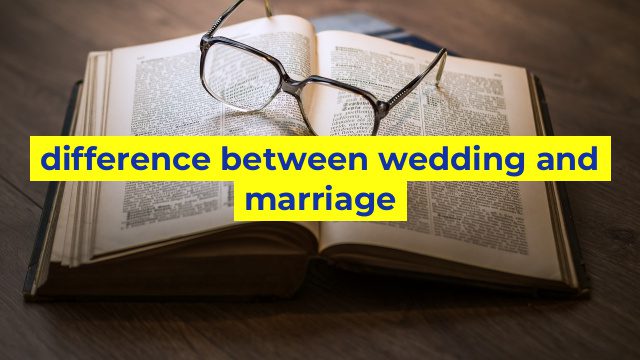 difference between wedding and marriage