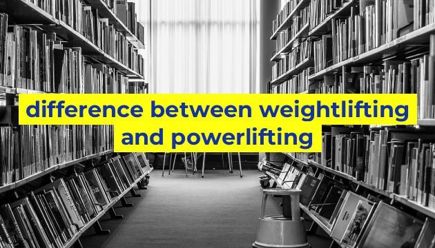 difference between weightlifting and powerlifting