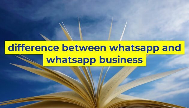 difference between whatsapp and whatsapp business