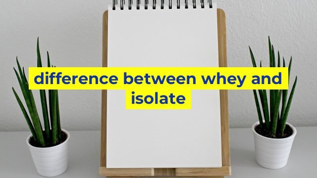 difference between whey and isolate