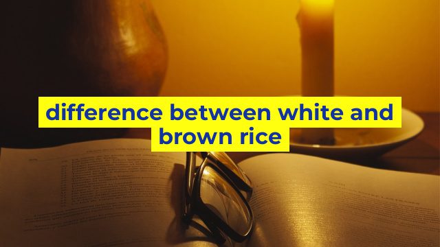 difference between white and brown rice