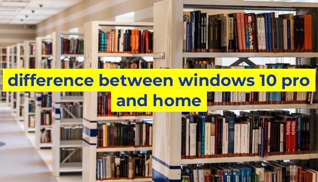difference between windows 10 pro and home
