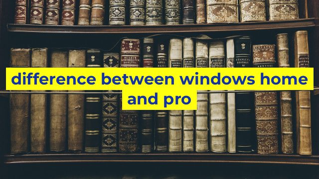 difference between windows home and pro