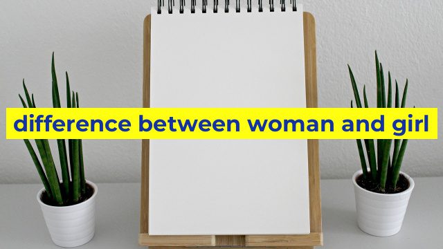 difference between woman and girl