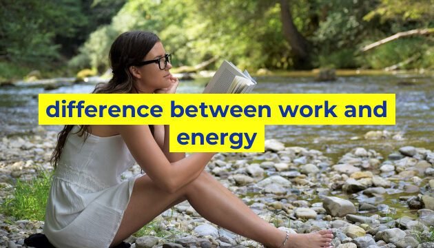 difference between work and energy