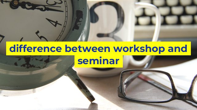 difference between workshop and seminar