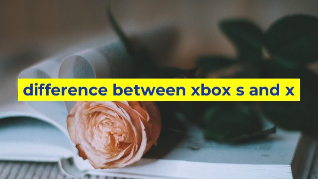 difference between xbox s and x